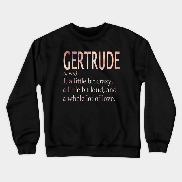 Gertrude Girl Name Definition Crewneck Sweatshirt by ThanhNga
